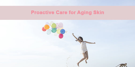 Proactive Care for Aging Skin